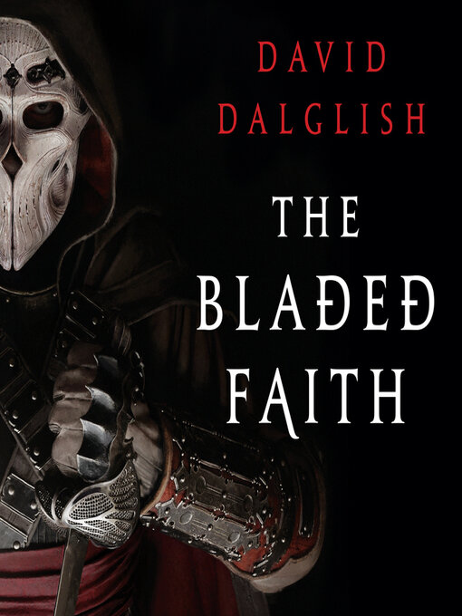 Title details for The Bladed Faith by David Dalglish - Available